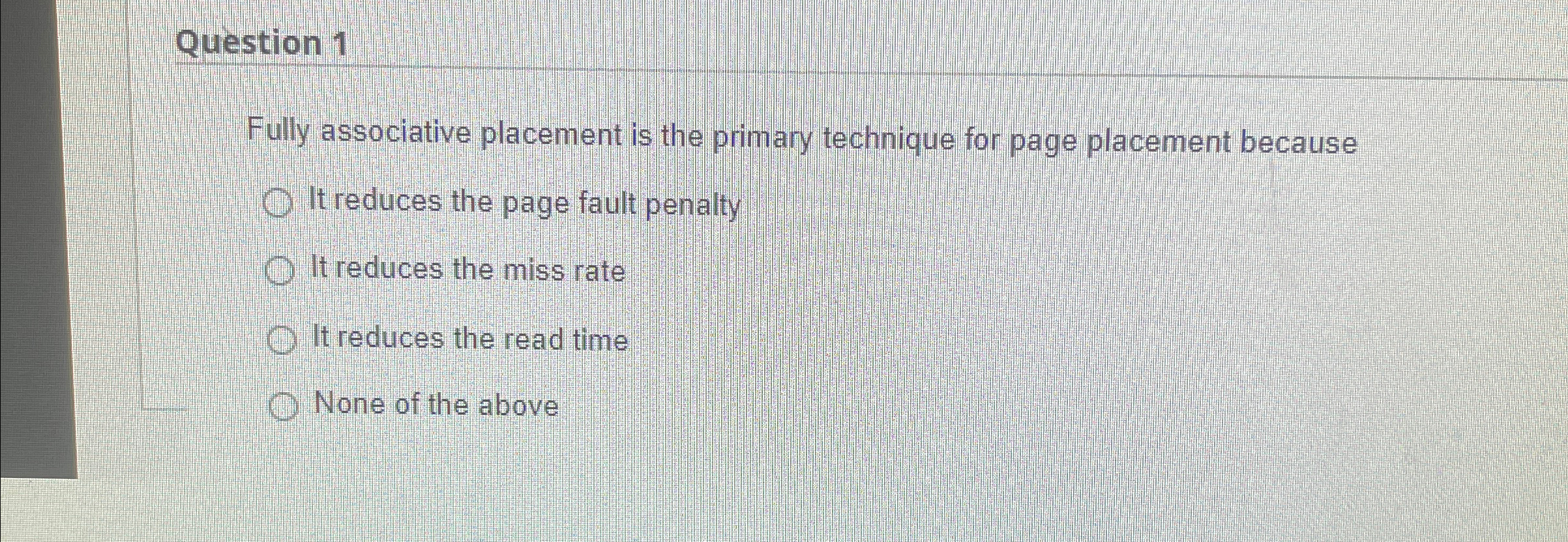  Question 1 Fully associative placement is the primary technique for page