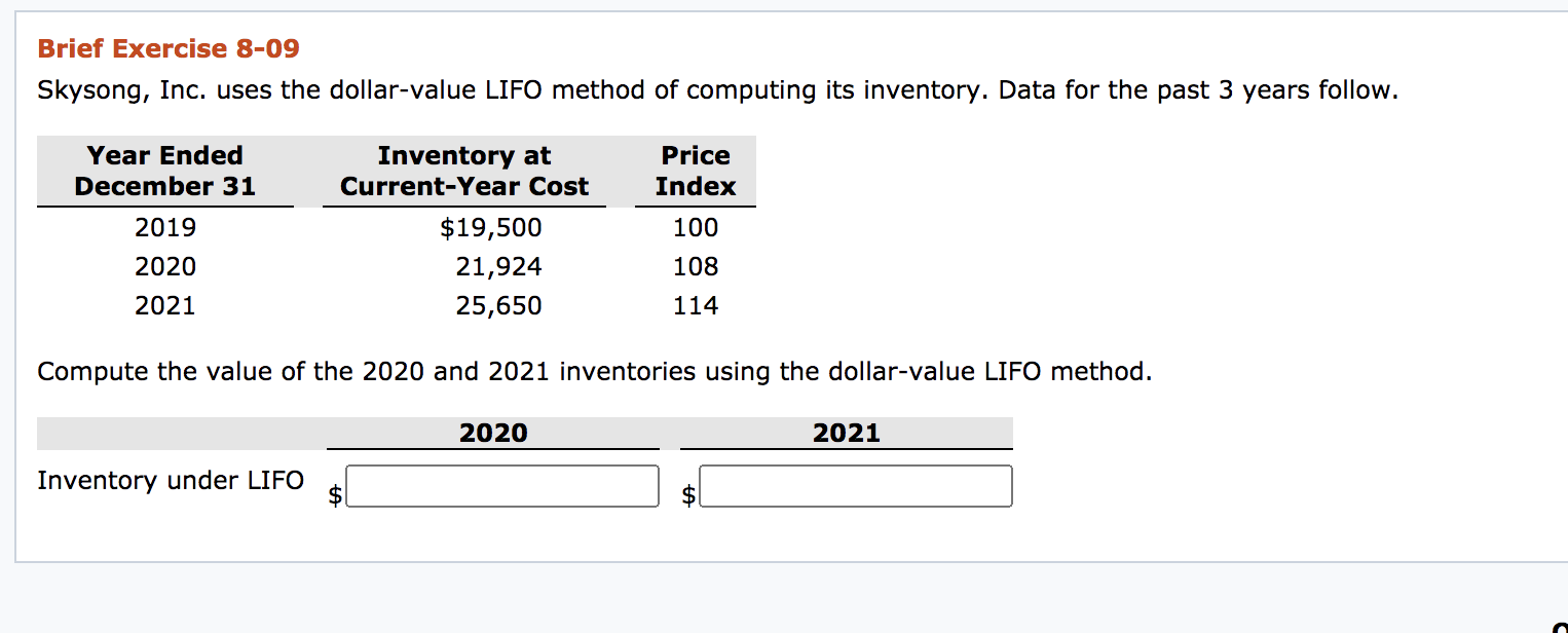  Brief Exercise 8-09 Skysong, Inc. uses the dollar-value LIFO method of