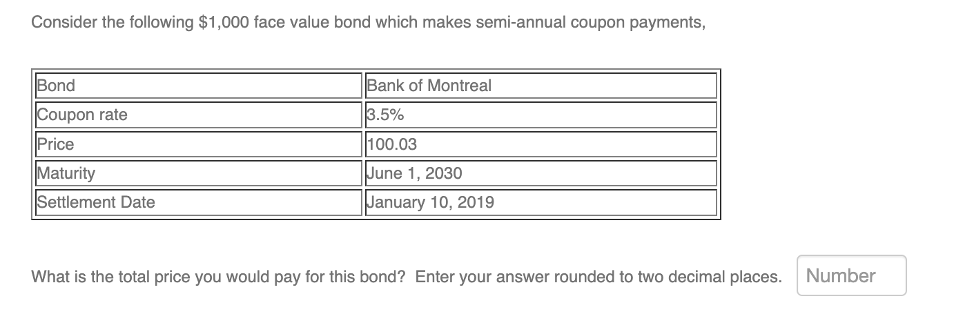  Consider the following $1,000 face value bond which makes semi-annual coupon