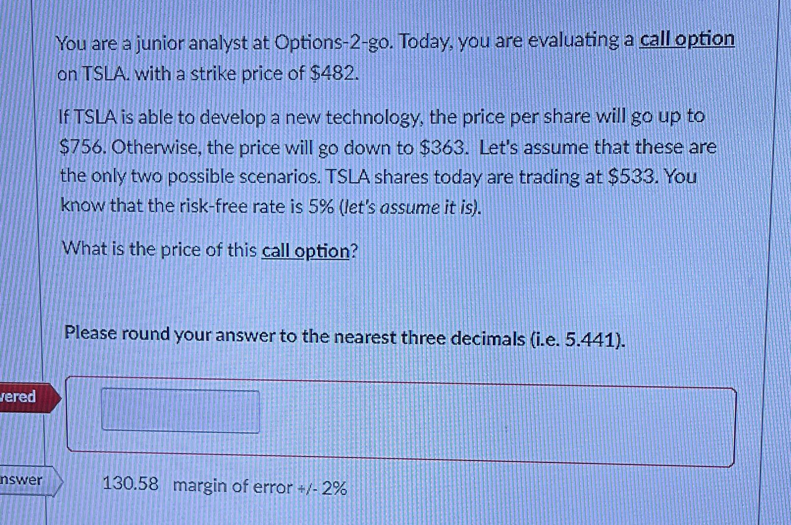  You are a junior analyst at Options-2-go. Today, you are evaluating