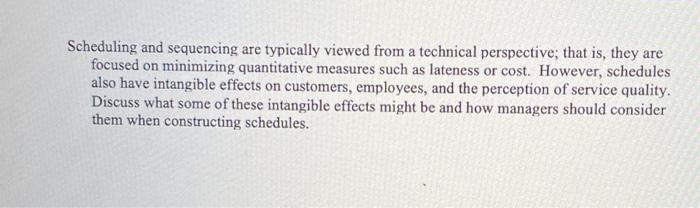  Scheduling and sequencing are typically viewed from a technical perspective; that