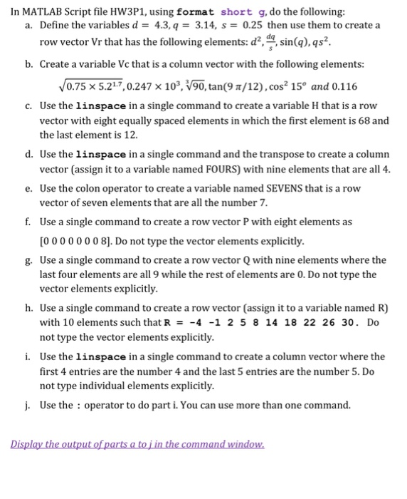 use matlab please In MATLAB Script file HW3P1, using format short g,