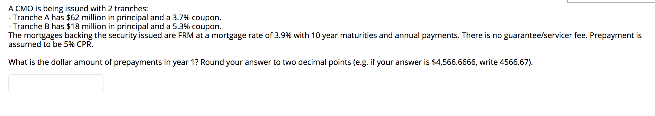 A CMO is being issued with 2 tranches: - Tranche A