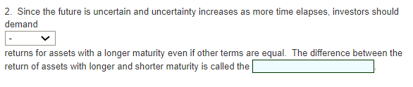  2. Since the future is uncertain and uncertainty increases as more