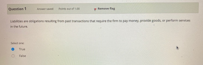  Question 1 Answer saved Points out of 1,00 Remove flag Liabilities