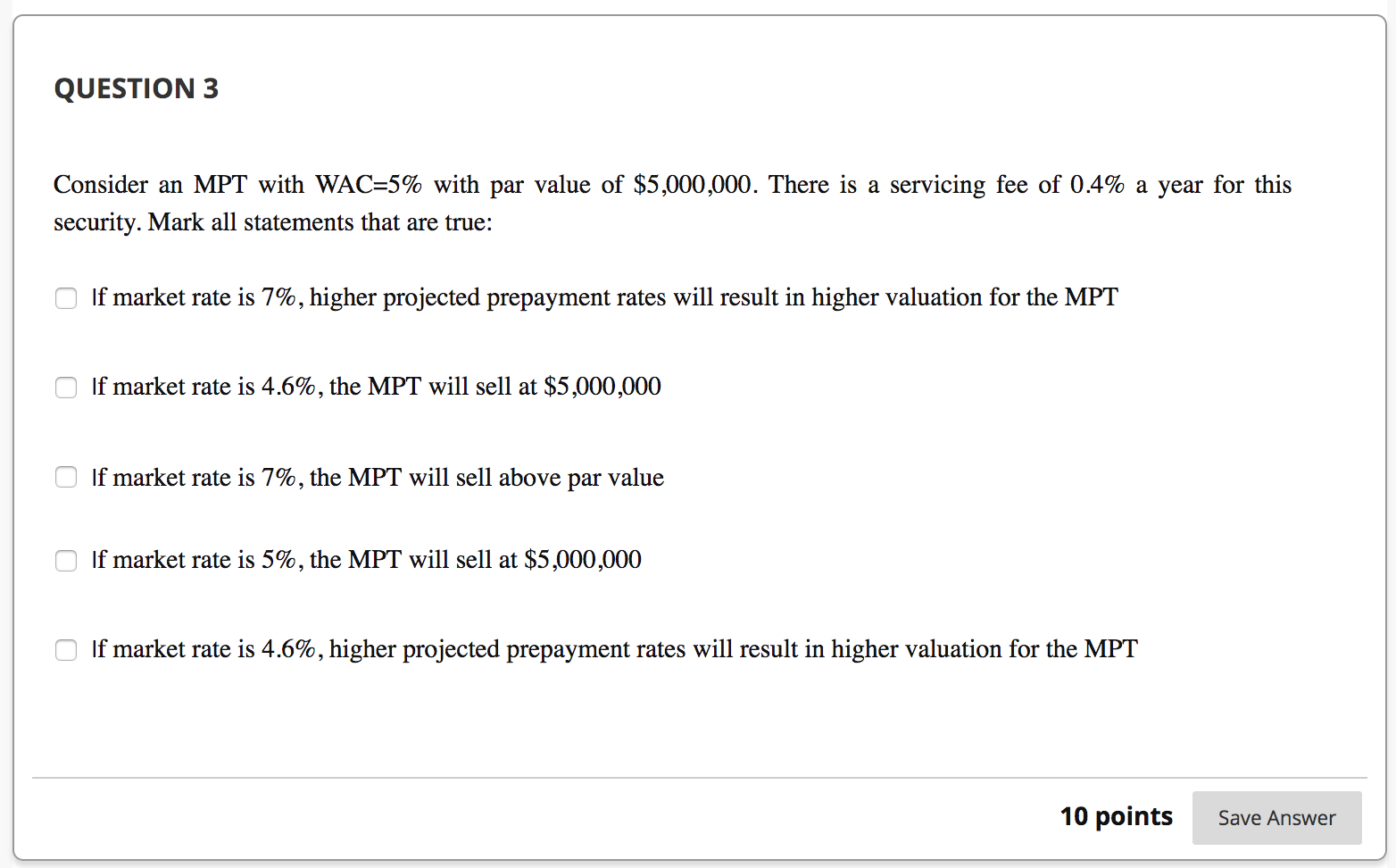 QUESTION 3 Consider an MPT with WAC-5% with par value of