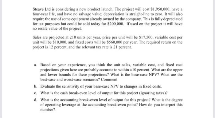  Steave Ltd is considering a new product launch. The project will