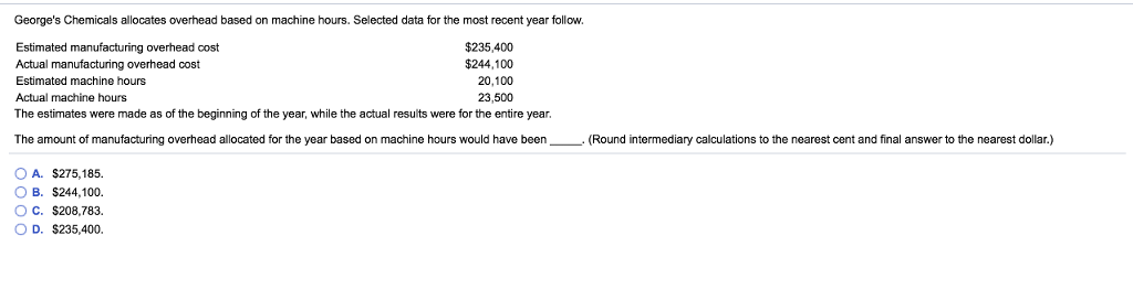  George's Chemicals allocates overhead based on machine hours. Selected data for