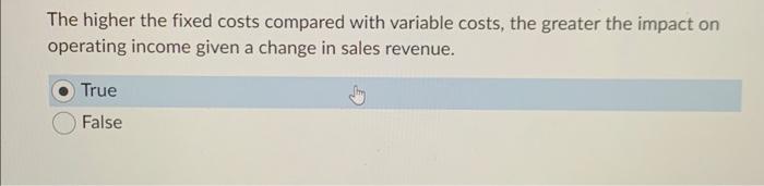  The higher the fixed costs compared with variable costs, the greater