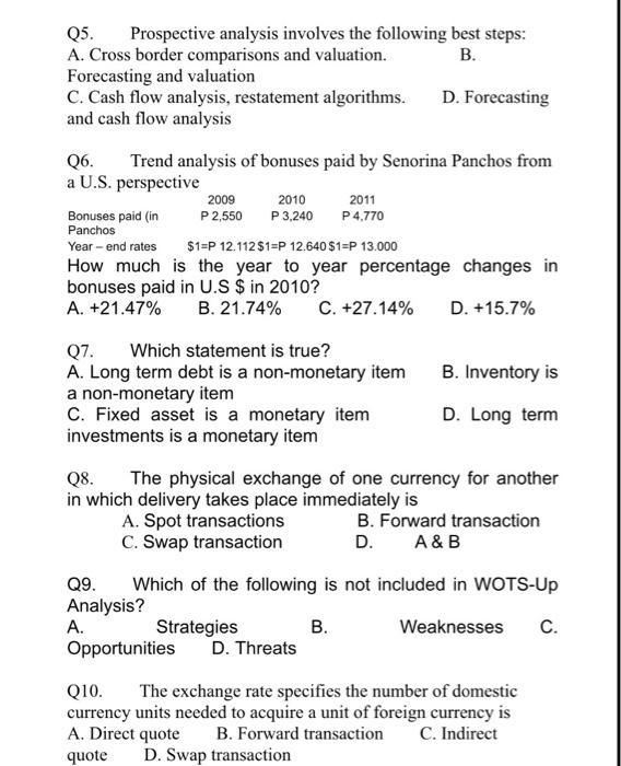  Q5. Prospective analysis involves the following best steps: A. Cross border