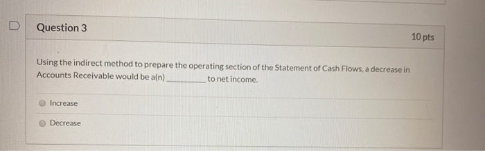  Question 3 10 pts Using the indirect method to prepare the