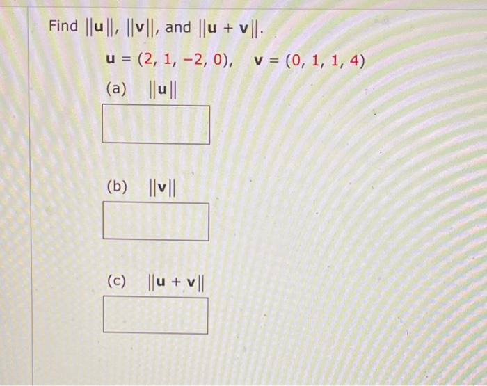  Find || 0 ||, || V ||, and ||u + v