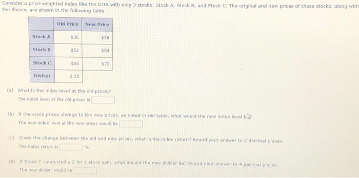  Consider a price-weighted index like the DJA with only 3 stocks: