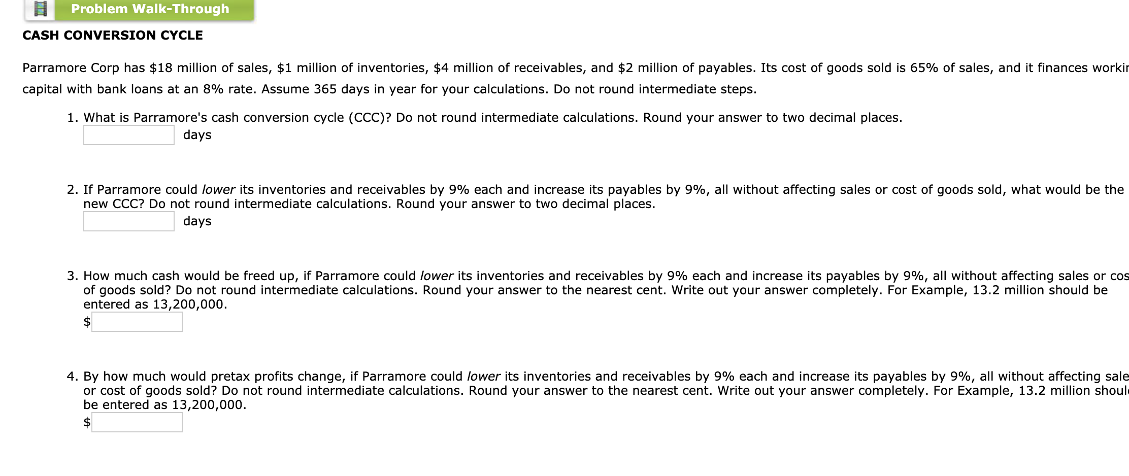Problem Walk-Through CASH CONVERSION CYCLE Parramore Corp has $18 million of