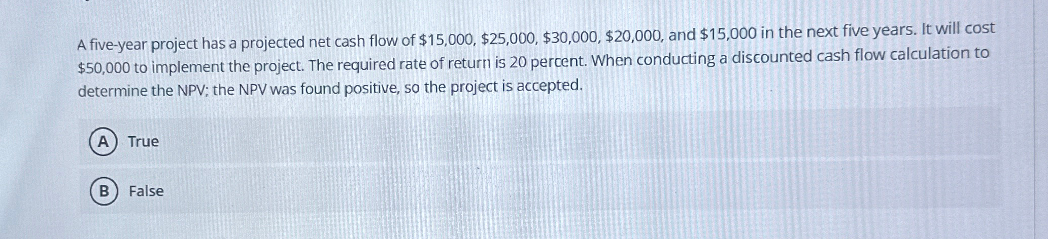  A five-year project has a projected net cash flow of $15,000,$25,000,$30,000,$20,000,