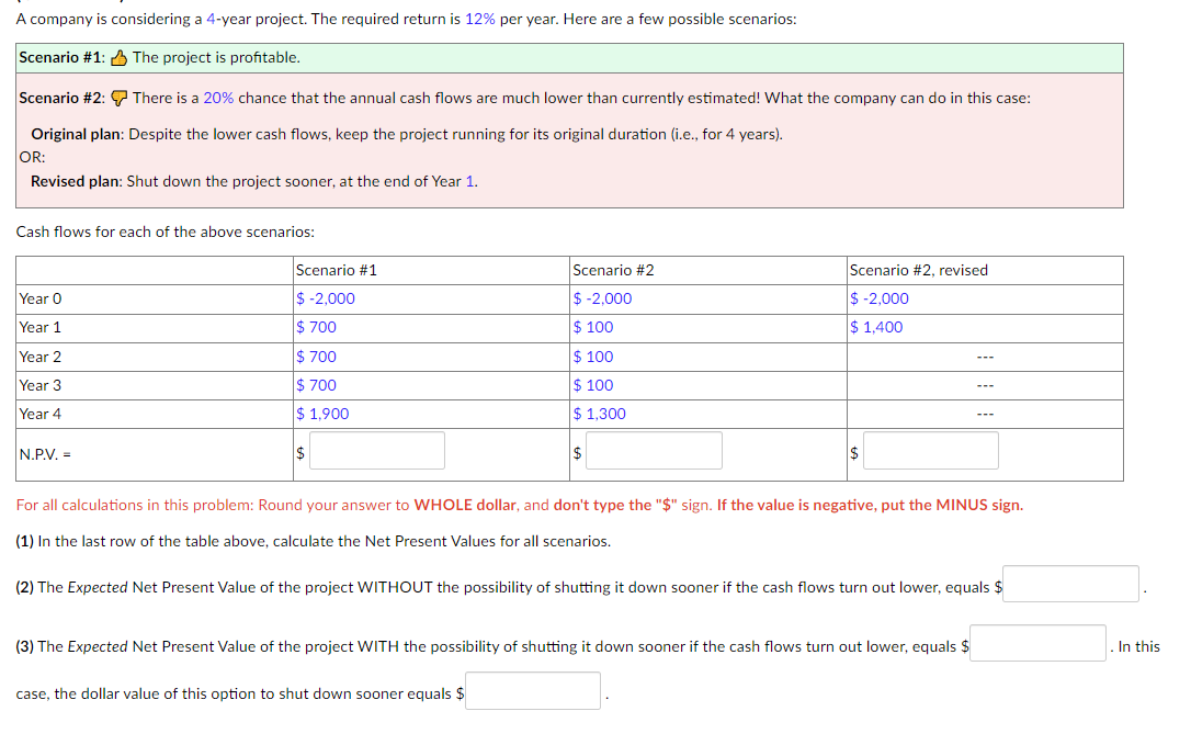 A company is considering a 4-year project. The required return is