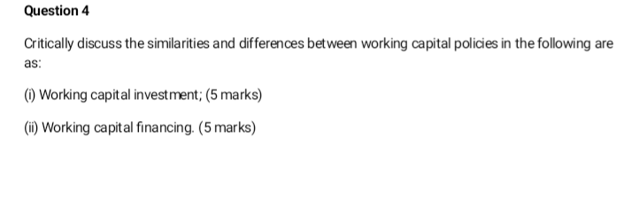 Question 4 Critically discuss the similarities and differences between working capital