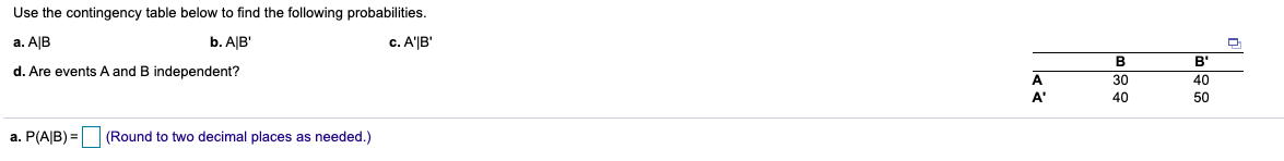  Use the contingency table below to find the following probabilities. b.