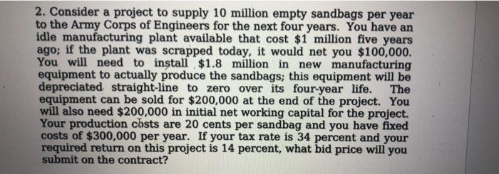 please show all steps and calculations 2. Consider a project to supply