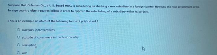  Suppose that Coleman Co. a U.S. based MNC, is considering establishing