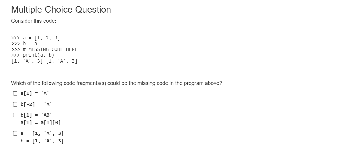 Python Multiple Choice Question Consider this code: >>a=[1,2,3] >=a >> \# MISSING