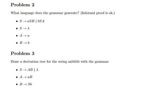  Problem 2 What language does the grammar generate? (Informal proof is