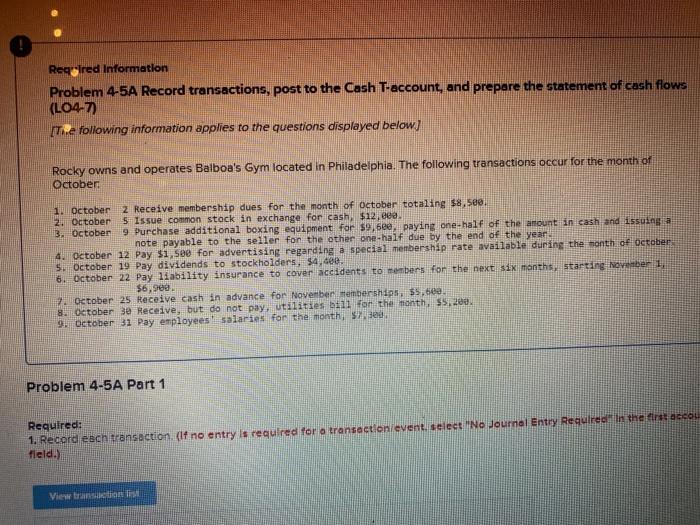  Required Information Problem 4-5A Record transactions, post to the Cash T-account