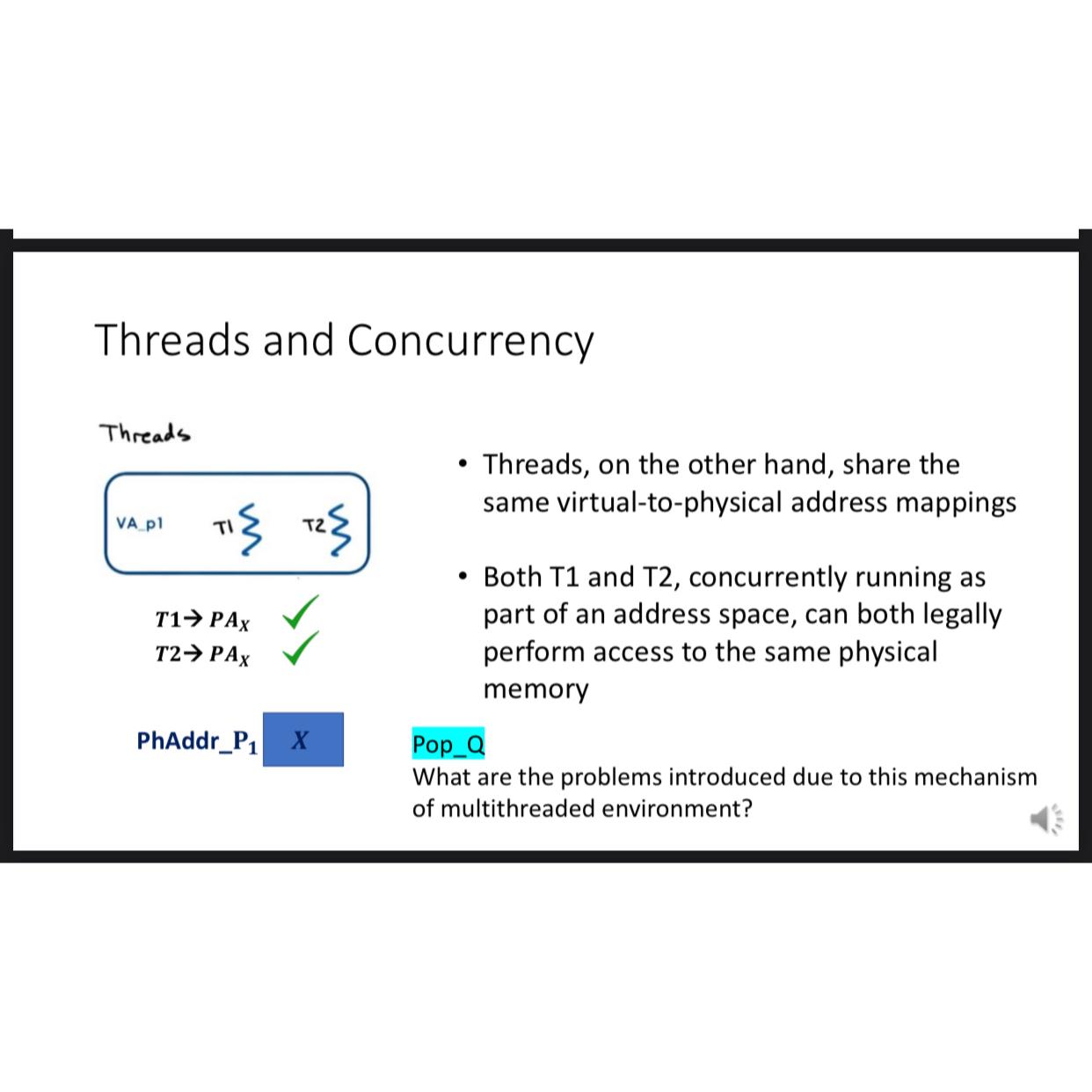  Threads and Concurrency Threads PhAddr_P1 Threads, on the other hand, share