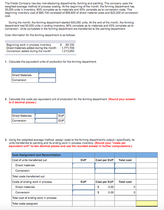 Weighted average method EUP The Fields Company has two manufacturing departments, forming