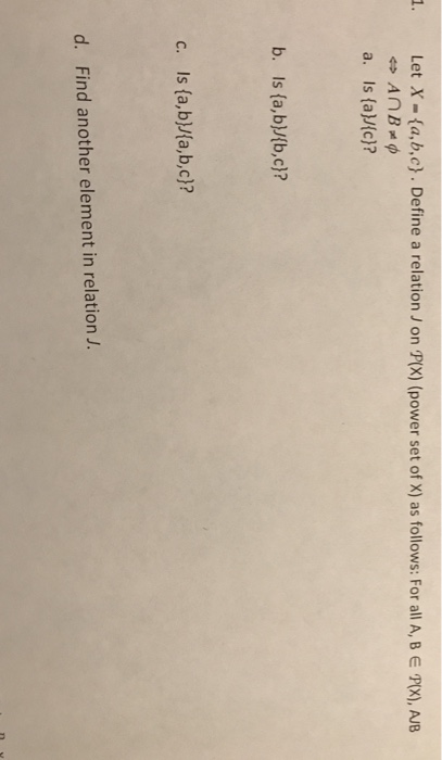  1. Let X-ta,b,c). Define a relation J on P(X) (power set