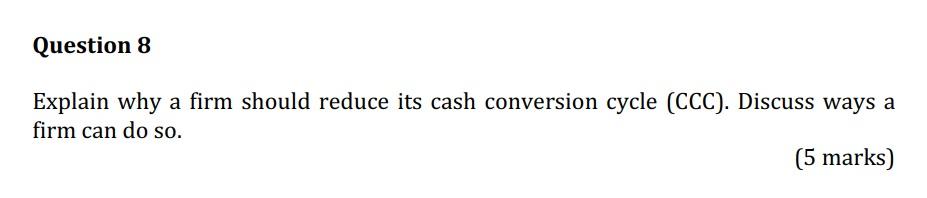Explain why a firm should reduce its cash conversion cycle (CCC).