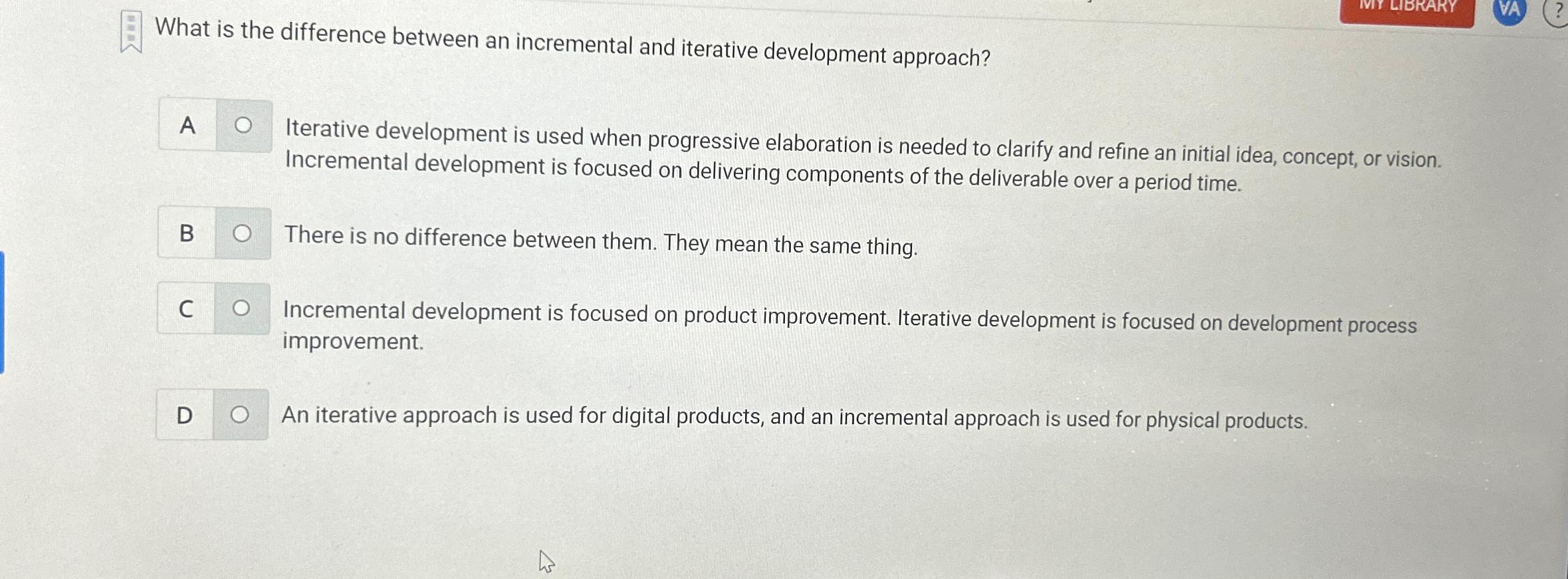  What is the difference between an incremental and iterative development approach?