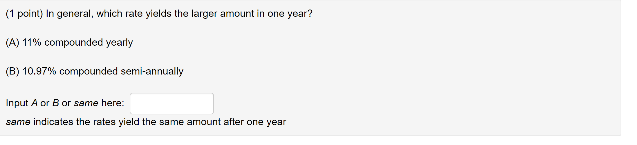  (1 point) In general, which rate yields the larger amount in