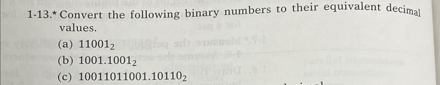  1-13.* Convert the following binary numbers to their equivalent decimal values.