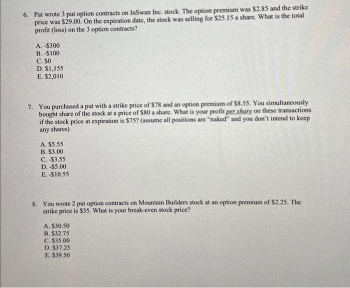 please help asap 6. Pat wrote 3 put option contracts on InSwan