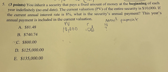  5. ( 3 points) You inherit a security that pays a