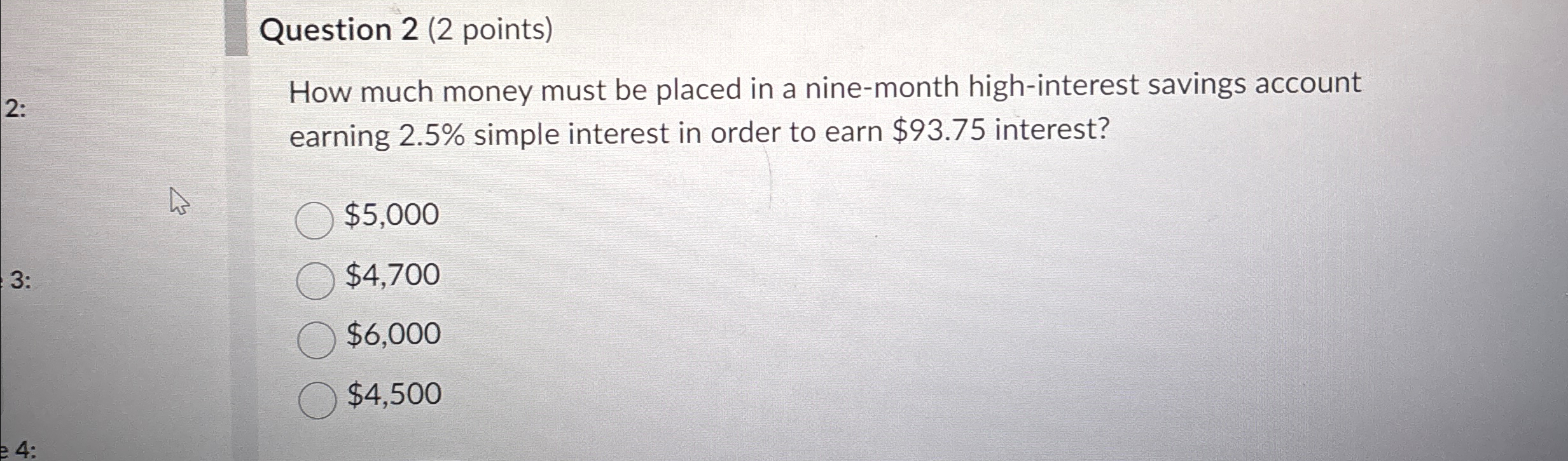 Question 2(2 points) How much money must be placed in a