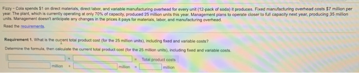  Fizzy-Cola spends $1 on direct materials, direct labor, and variable manufacturing