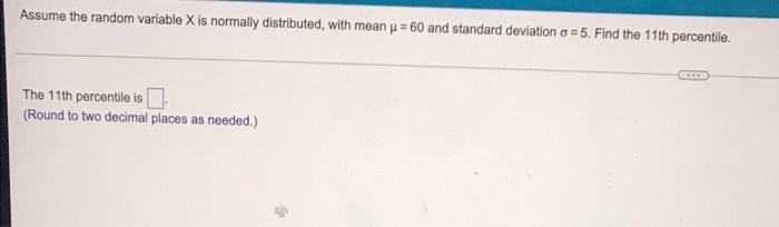  Assume the random variable X is normally distributed, with mean p