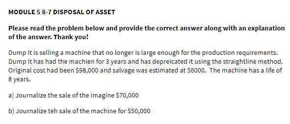 MODULE 5 8-7 DISPOSAL OF ASSET Please read the problem below