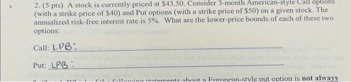 please show work 2. (5 pts) A stock is currently priced at