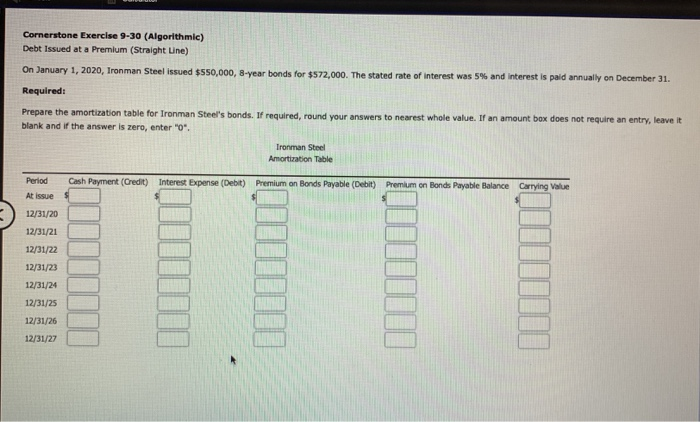  Cornerstone Exercise 9-30 (Algorithmic) Debt Issued at a Premium (Straight Line)