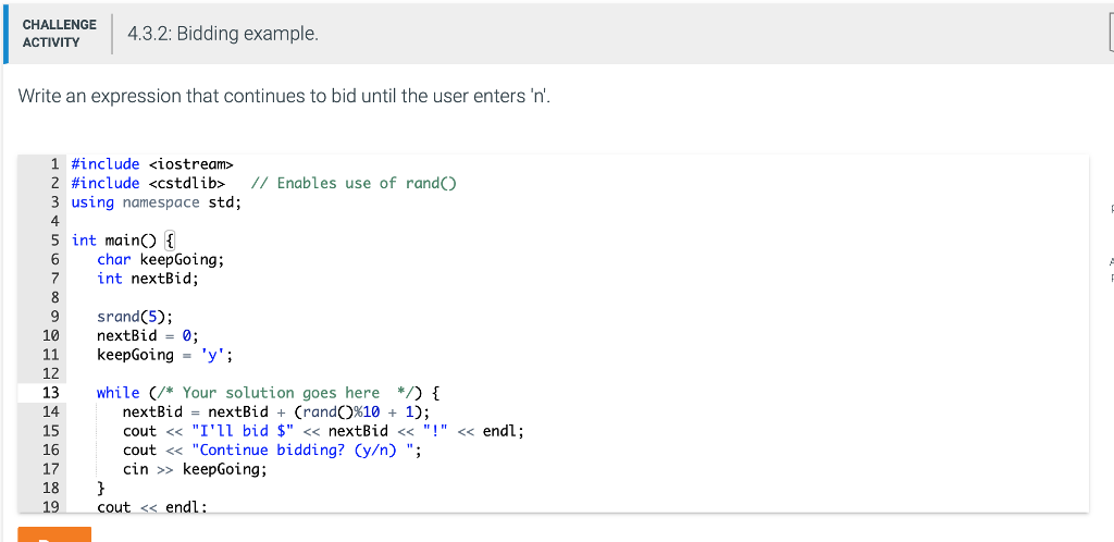  CHALLENGE ACTIVITY 4.3.2: Bidding example Write an expression that continues to