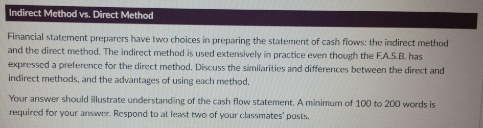  Indirect Method vs. Direct Method Financial statement preparers have two choices