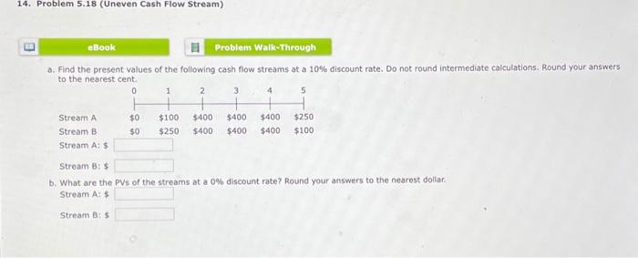  14. Problem 5.18 (Uneven Cash Flow Stream) eBook Problem Walk-Through a.
