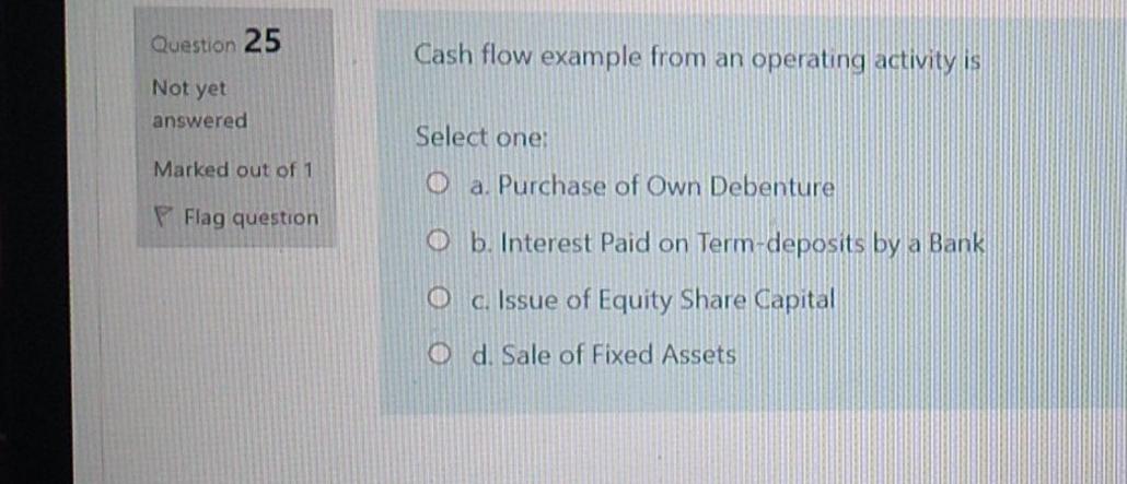  Question 25 Cash flow example from an operating activity is Not