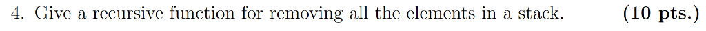  4. Give a recursive function for removing all the elements in