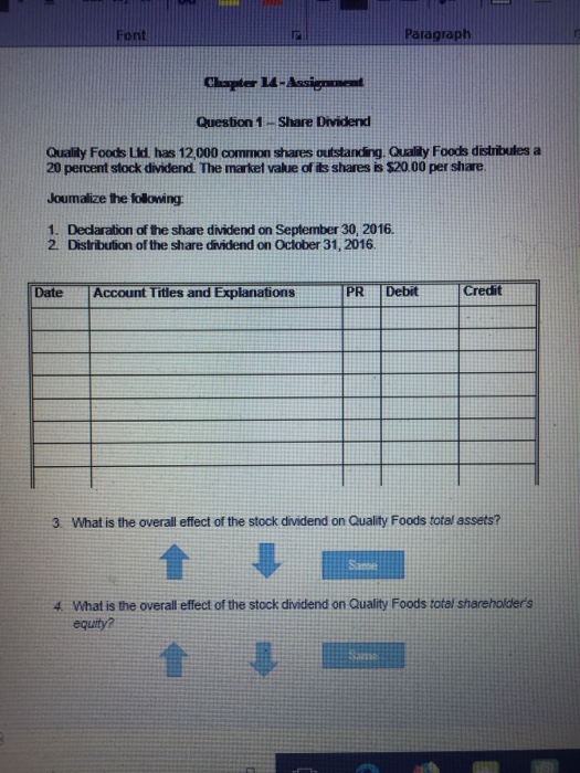  Journalize 1&2 and complete 3&4 Font Pragraph Question 1 Share Dividend
