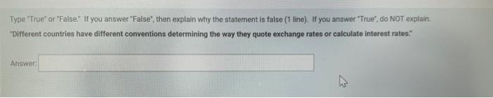  Type "True" or "False;" if you answer "False", then explain why