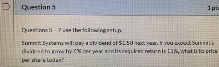  Question 5 1 pts Questions 5 - 7 use the following